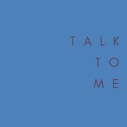 Talk to Me