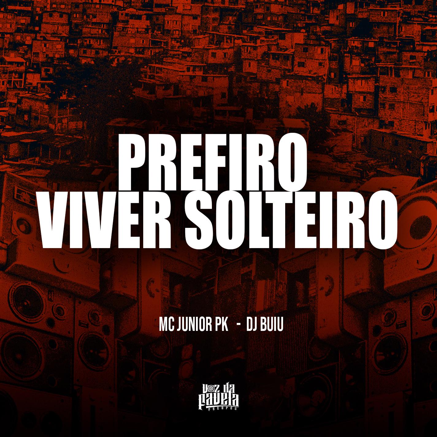 Mc Junior Pk - Prefiro Viver Solteiro