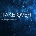 Take Over (Roktepux Remix)专辑