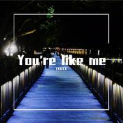 【Beat】❥You're like me