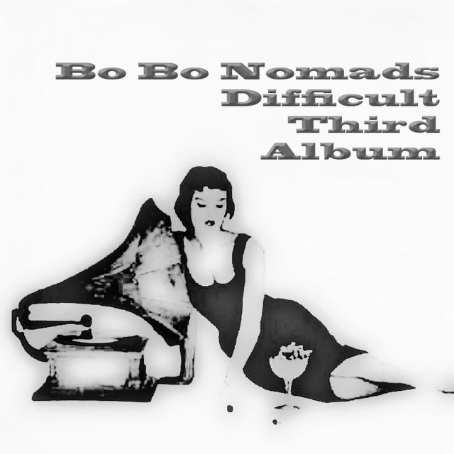 Bo Bo Nomads Difficult Third Album