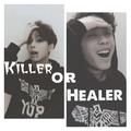 Killer or Healer