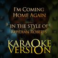 I'm Coming Home Again (In the Style of Rhydian Roberts) [Karaoke Version] - Single