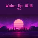 Wake Up 醒来