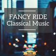 Fancy Ride Classical Music (Taxi Music)