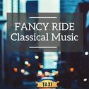 Fancy Ride Classical Music (Taxi Music)专辑