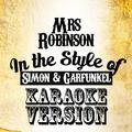 Mrs Robinson (In the Style of Simon & Garfunkel) [Karaoke Version] - Single