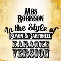 Mrs Robinson (In the Style of Simon & Garfunkel) [Karaoke Version] - Single专辑