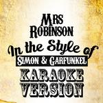 Mrs Robinson (In the Style of Simon & Garfunkel) [Karaoke Version] - Single专辑