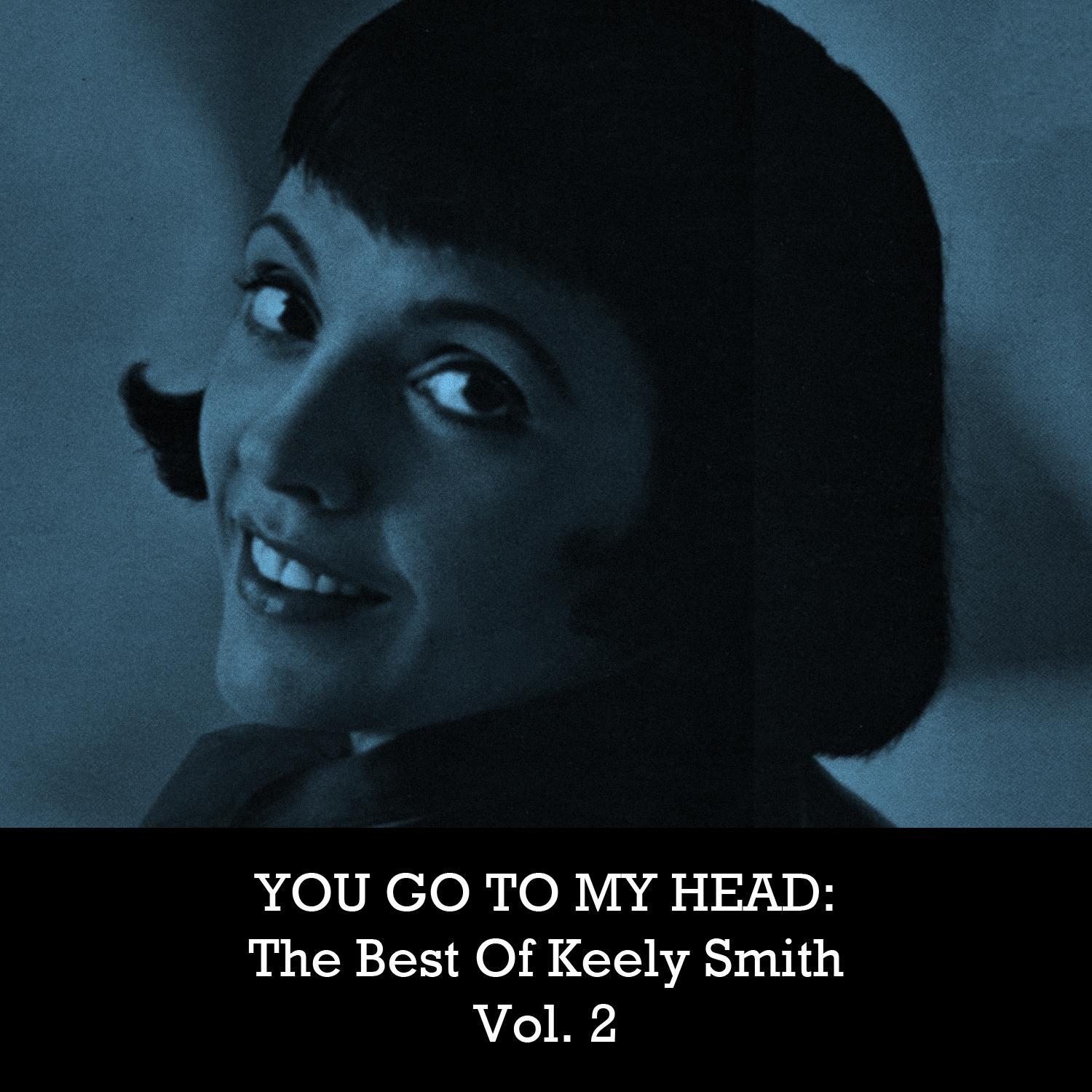 You Go to My Head: The Best of Keely Smith, Vol. 2