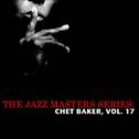 The Jazz Masters Series: Chet Baker, Vol. 17专辑