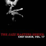 The Jazz Masters Series: Chet Baker, Vol. 17专辑