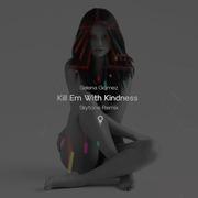 Kill Em With Kindness (Skytone Remix)