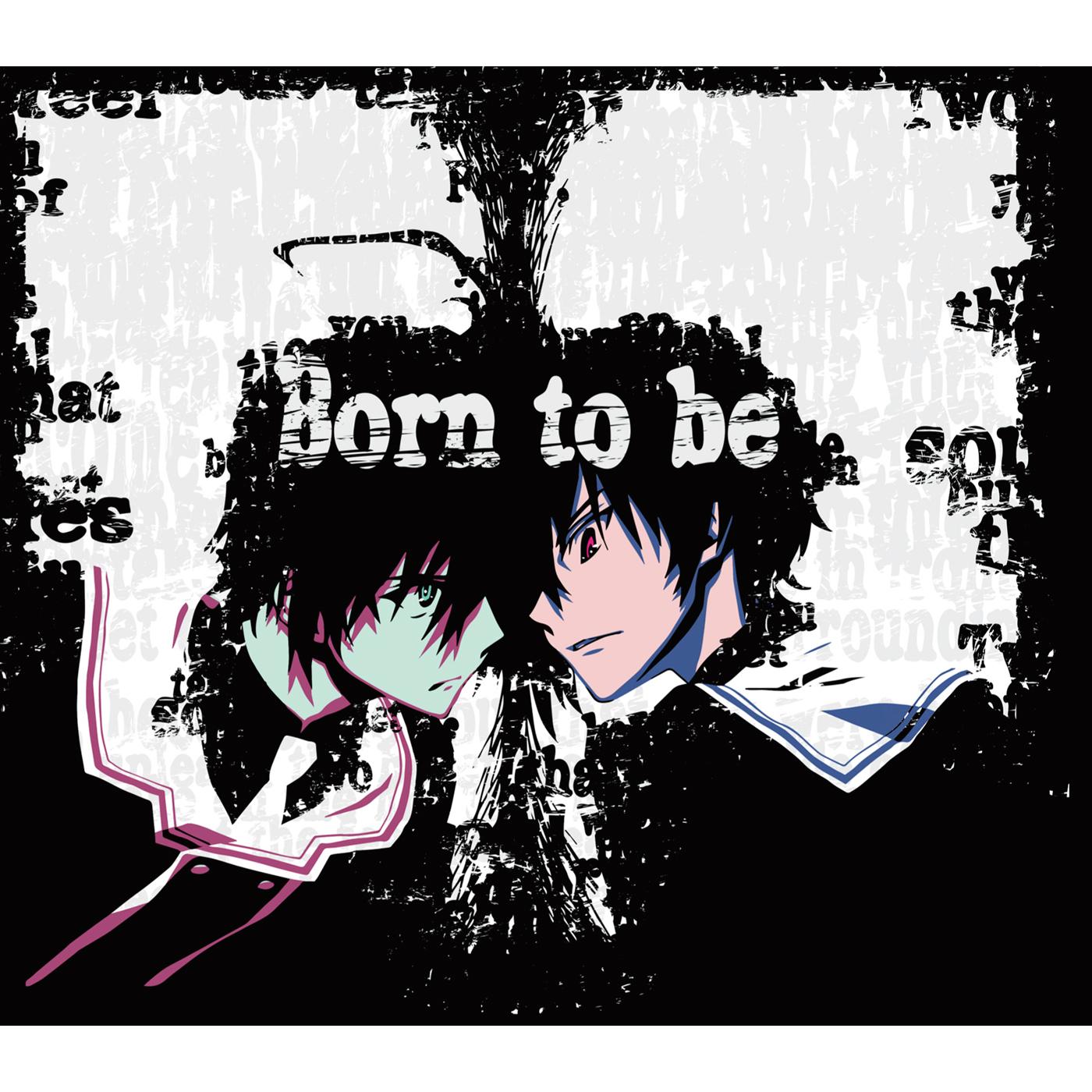 Born to be (魔法戦争ver.)