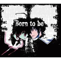 ナノ-Born To Be