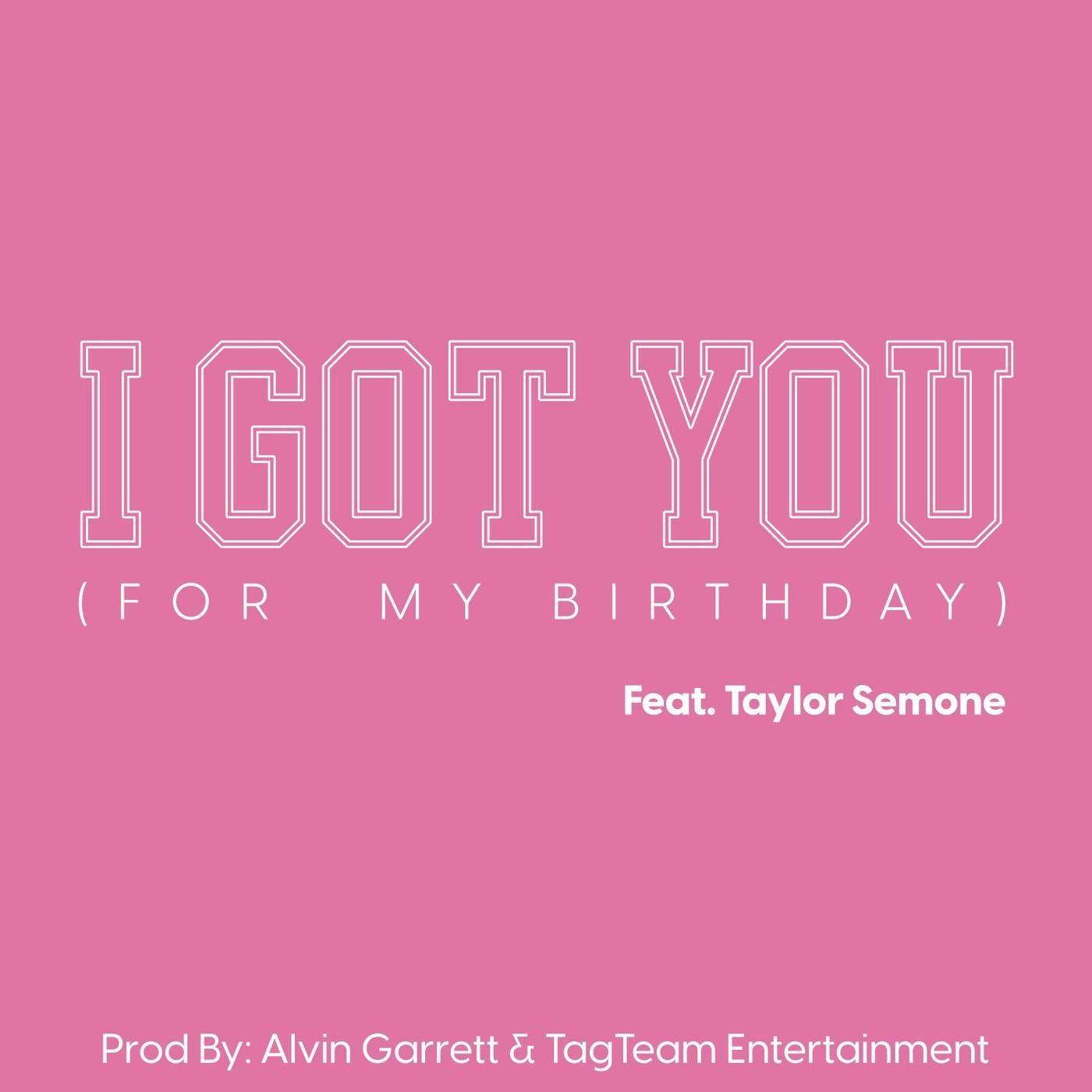 I Got You (For My Birthday)