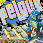 Felguk - Disco Toys ep专辑