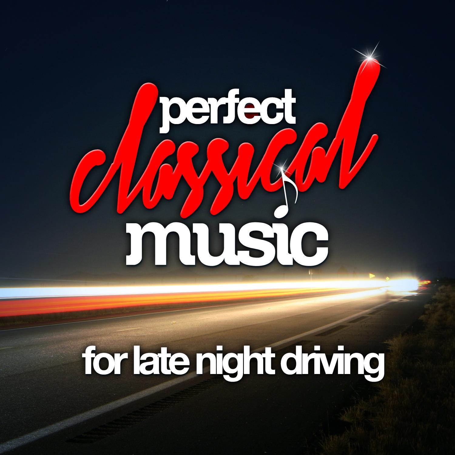 Perfect Classical Music for Late Night Driving专辑