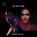 Kygo&Selena Gomez-It Ain't Me(IDIOIT Bootleg)专辑