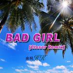 BAD GIRL（Closer Remix）专辑