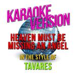 Heaven Must Be Missing an Angel (In the Style of Tavares) [Karaoke Version] - Single专辑