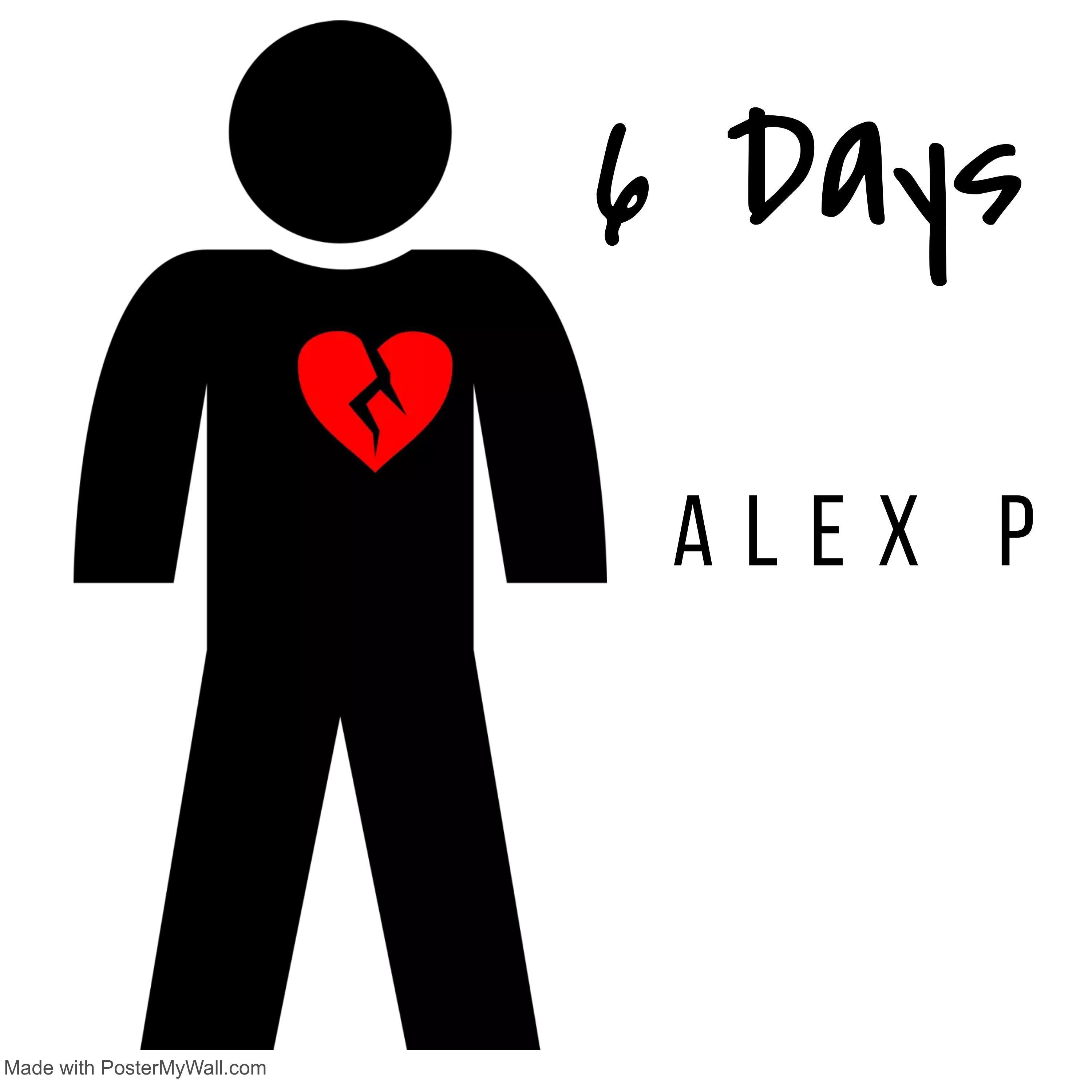 Alex P - 6 Days