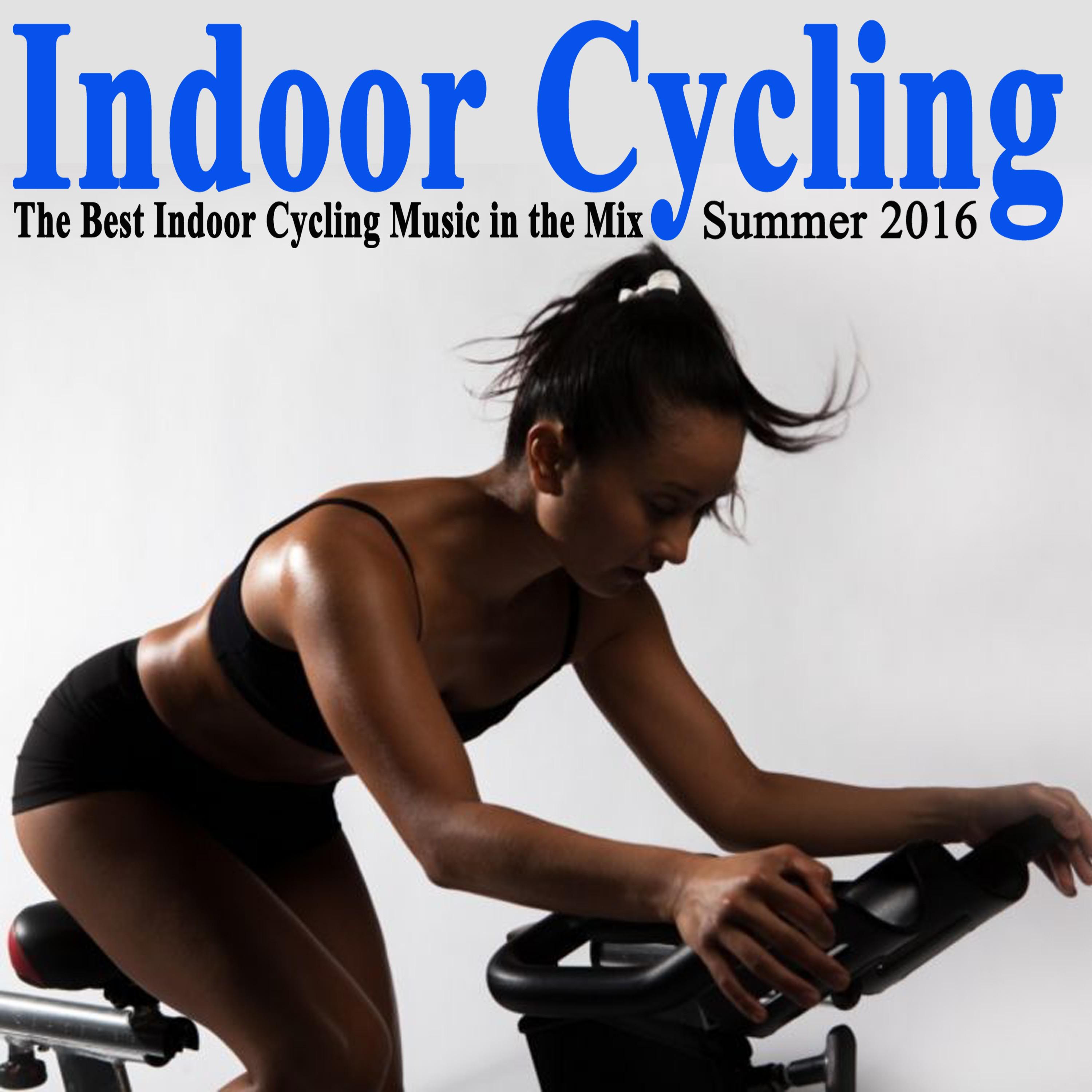 DJ Mix - Indoor Cycling Summer 2016 (The Best Indoor Cycling Music Spinning in the Mix) [Continuous DJ Mix]