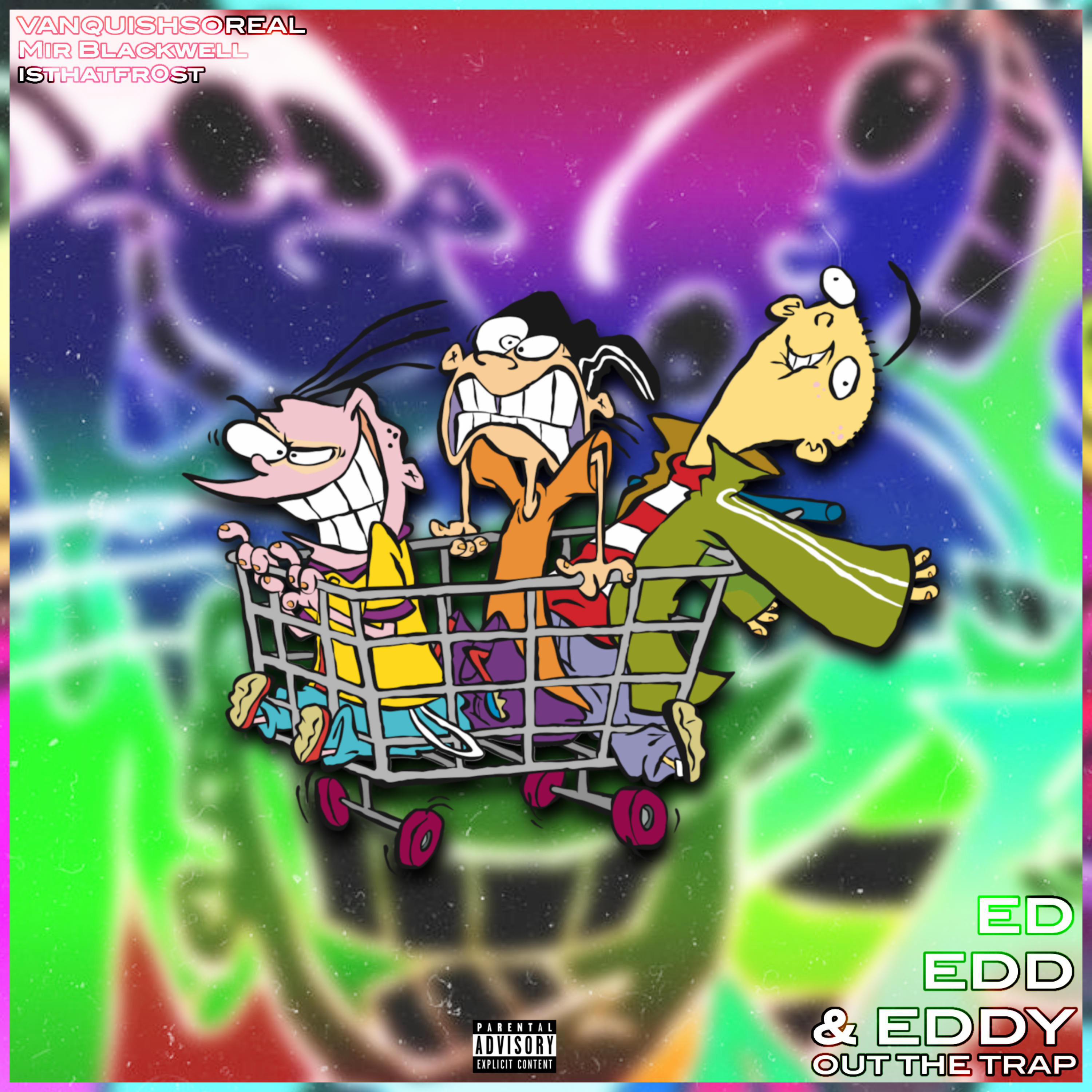 Vanquish - Ed, Edd, and Eddy (Out The Trap) (feat. Mir Blackwell & Sivade)