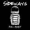 SIDEWAYS - Fall Apart