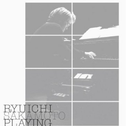 Ryuichi Sakamoto Playing the Piano 2009 Japan专辑