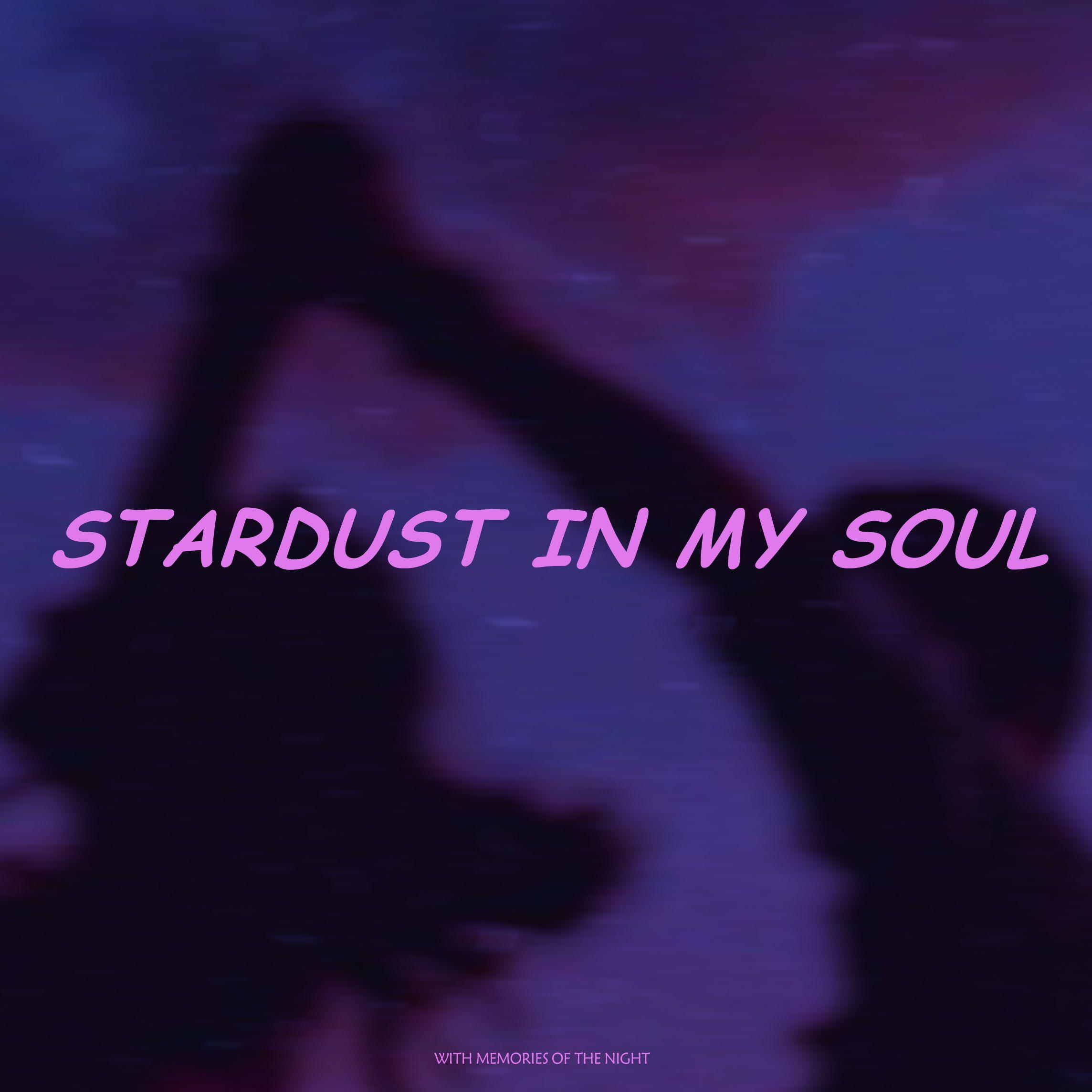 STARDUST IN MY SOUL