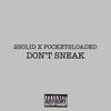 2solid - Don't Sneak (feat. Pockets Loaded)
