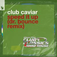 Club Caviar - Speed It Up (Dr. Bounce Extended Remix)