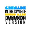 Grenade (In the Style of Bruno Mars) [Karaoke Version] - Single专辑