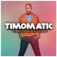 9 Everything Is Allowed - Timomatic