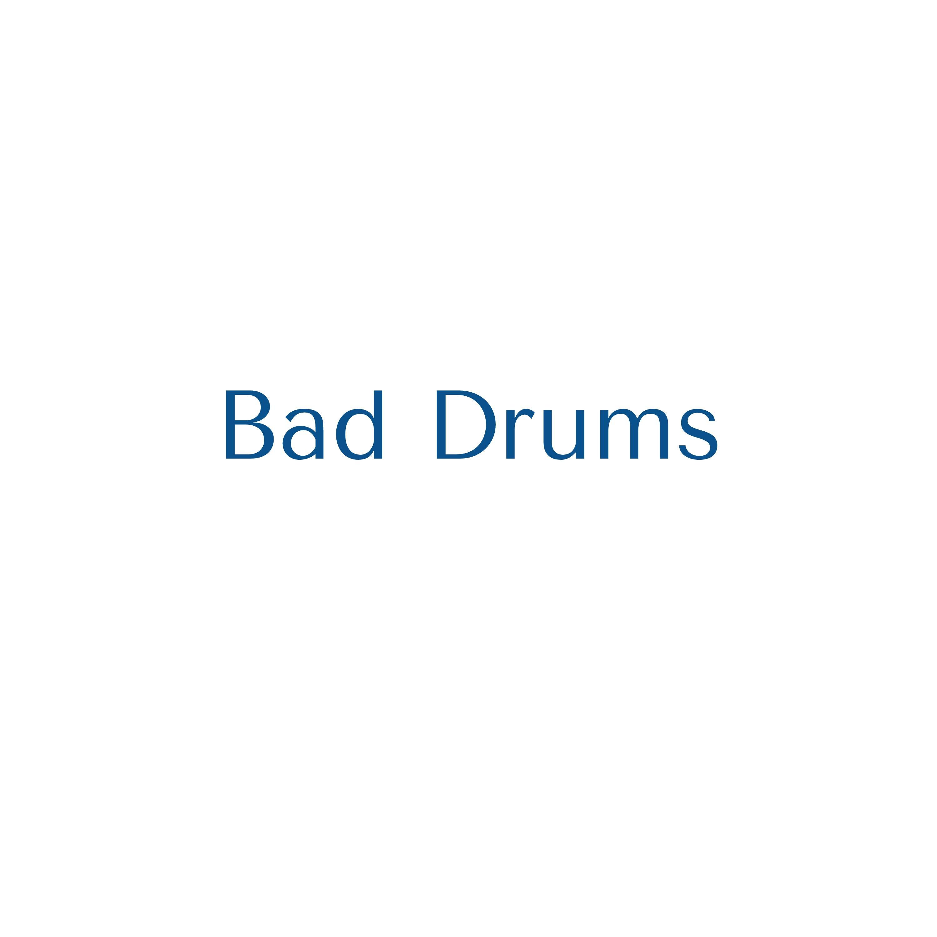 Bad Drums