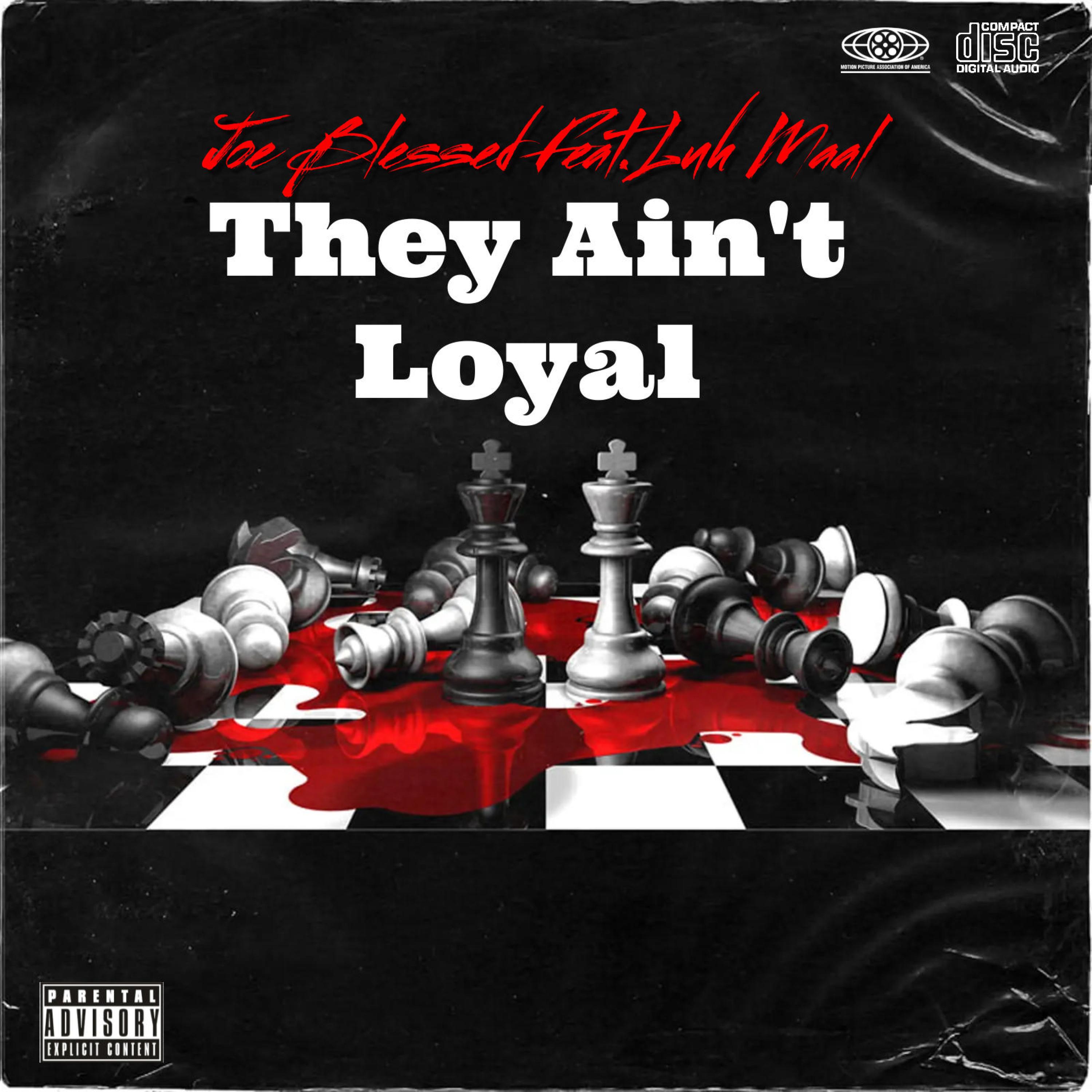 Joe Blessed - They Aint Loyal (feat. Luh Maal)
