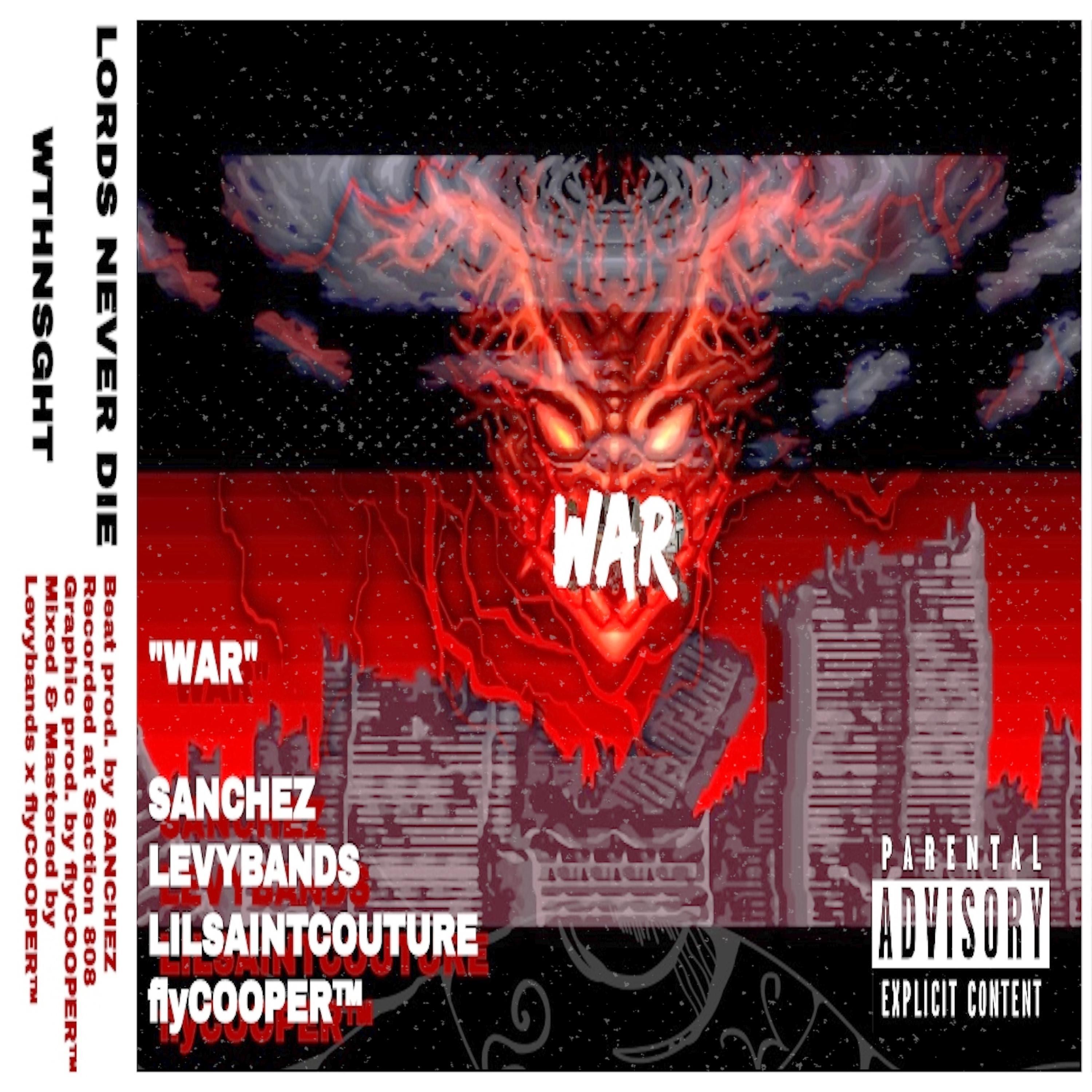 Lords Never DIE - War (feat. Sanchez, Levybands, Lilsaintcouture & Flycooper)