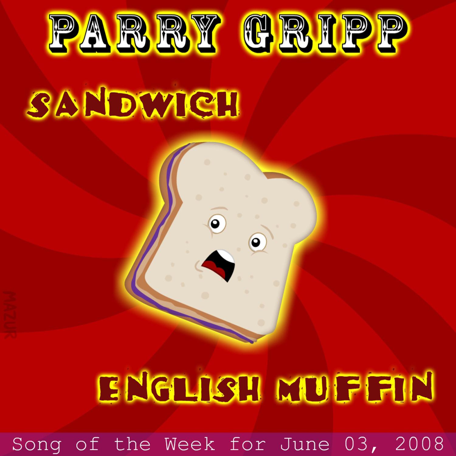 Sandwich: Parry Gripp Song of the Week for May 27, 2008 - Single专辑