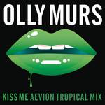 Kiss Me (Aevion Tropical Mix)专辑