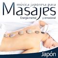 Música Japonesa para Masajes. Japón Energía Mental y Emocional