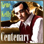 Gene Kelly’s Centenary专辑