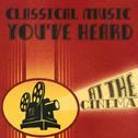 Classical Music You've Heard at the Cinema专辑
