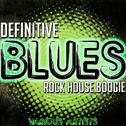 Definitive Blues: Rock House Boogie