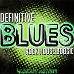 Definitive Blues: Rock House Boogie专辑