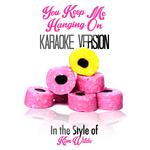 You Keep Me Hanging On (In the Style of Kim Wilde) [Karaoke Version] - Single专辑