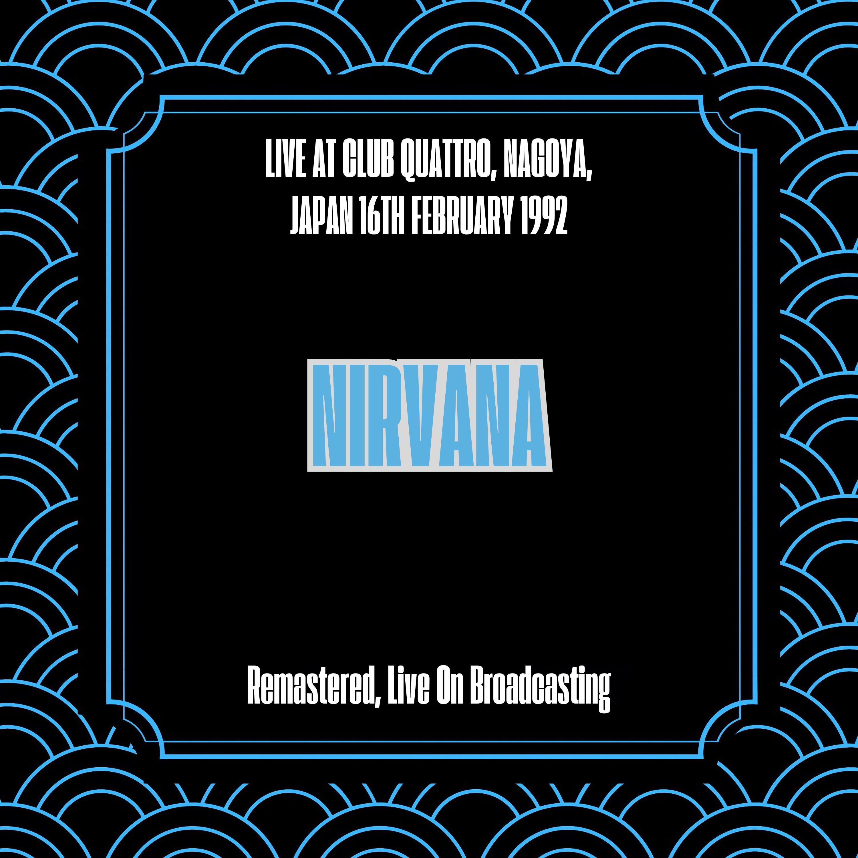 Live at Club Quattro, Nagoya, Japan 16th February 1992 (Remastered, Live On Broadcasting)