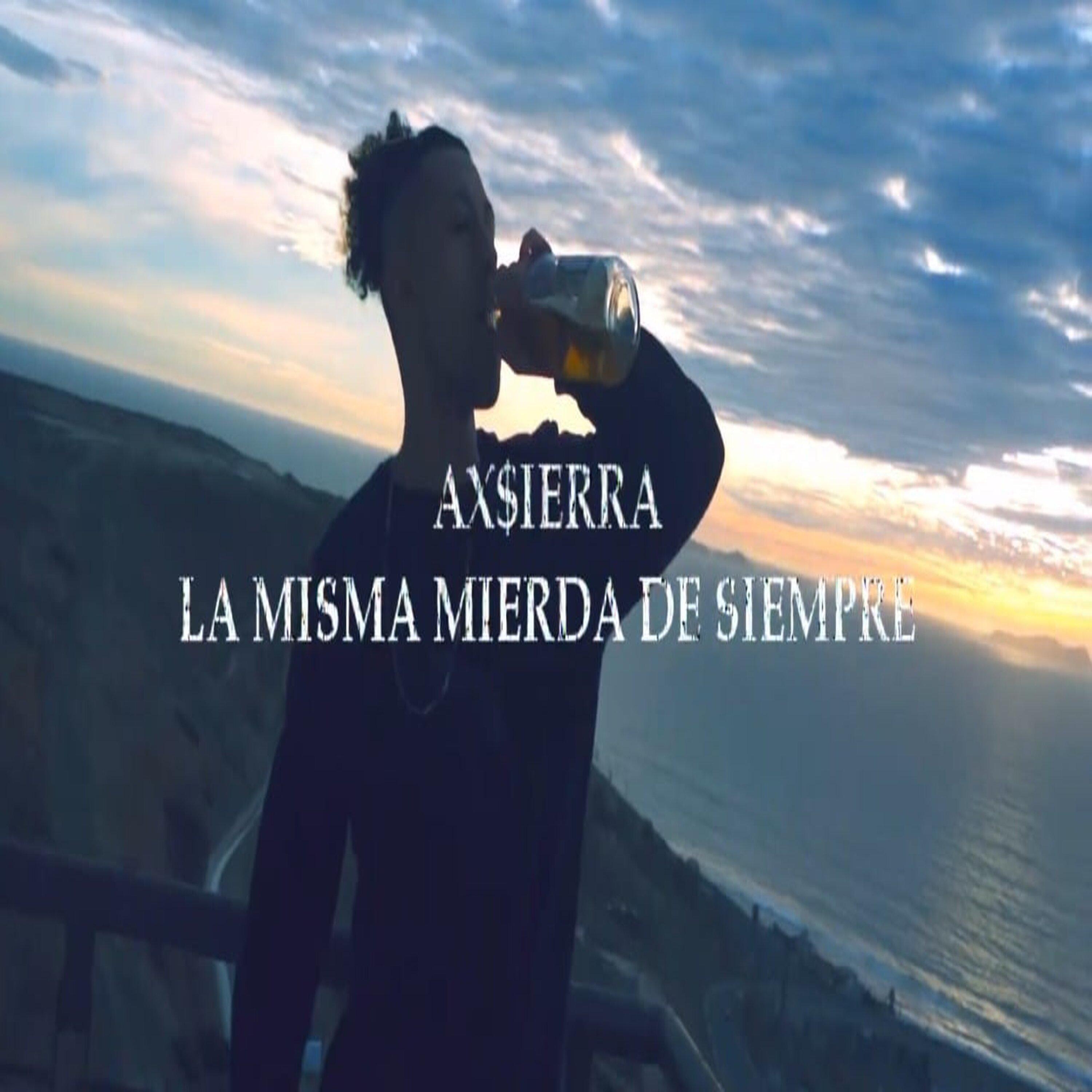 AxSierra - La Misma Mierda De Siempre