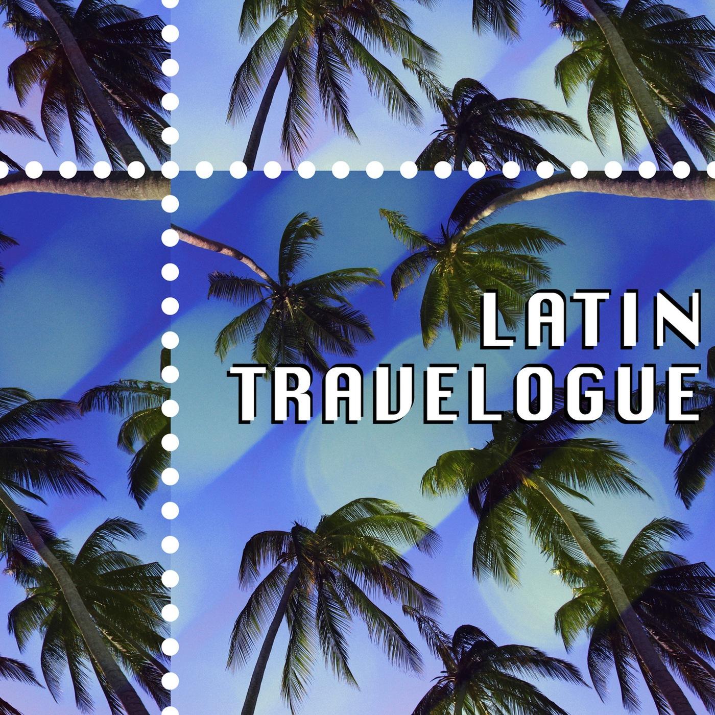 Latin Travelogue