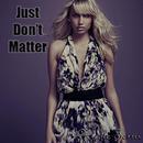 Just Don\'t Matter